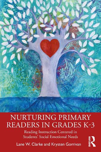 Nurturing Primary Readers in Grades K-3: Reading Instruction Centered in Students' Social Emotional Needs.