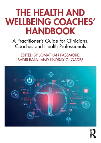 The Health and Wellbeing Coaches' Handbook: A Practitioner's Guide for Clinicians, Coaches and Health Professionals.