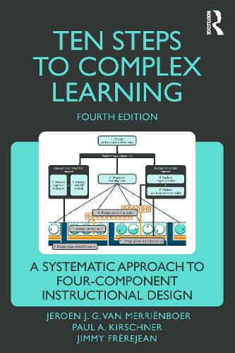 Ten Steps to Complex Learning: A Systematic Approach to Four-Component Instructional Design. 4th edition