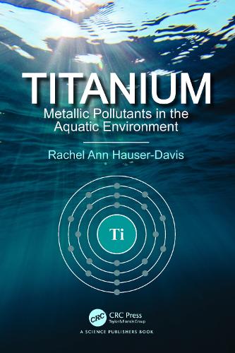Titanium: Metallic Pollutants in the Aquatic Environment.