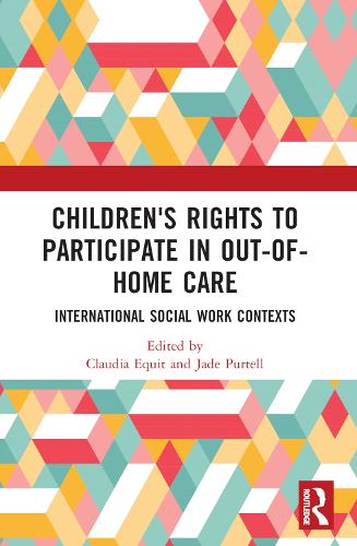 Children's Rights to Participate in Out-of-Home Care: International Social Work Contexts.