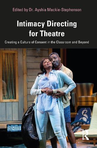 Intimacy Directing for Theatre: Creating a Culture of Consent in the Classroom and Beyond.