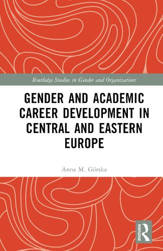 Gender and Academic Career Development in Central and Eastern Europe.