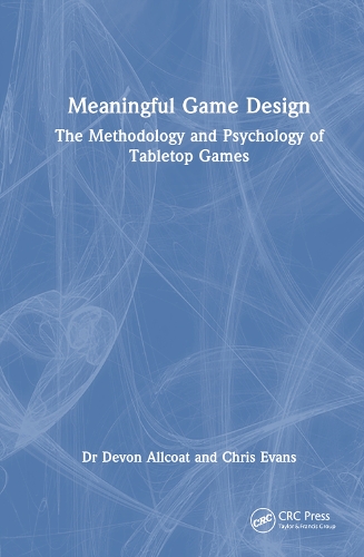 Meaningful Game Design: The Methodology and Psychology of Tabletop Games.