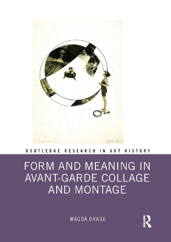 Form and Meaning in Avant-Garde Collage and Montage.