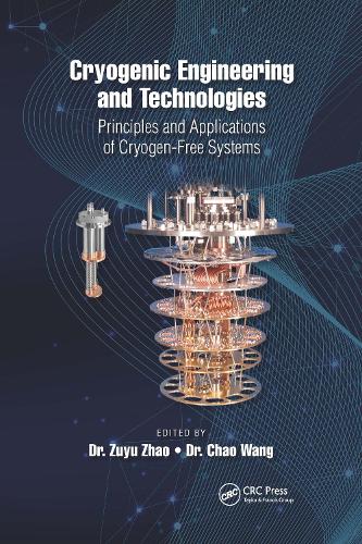 Cryogenic Engineering and Technologies: Principles and Applications of Cryogen-Free Systems.
