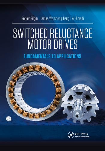 Switched Reluctance Motor Drives: Fundamentals to Applications.
