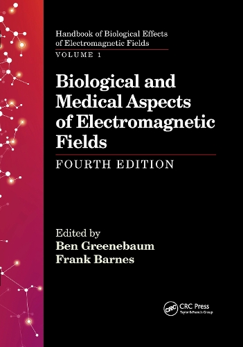 Biological and Medical Aspects of Electromagnetic Fields, Fourth Edition. 4th edition
