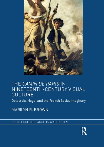 The Gamin de Paris in Nineteenth-Century Visual Culture: Delacroix, Hugo, and the French Social Imaginary.
