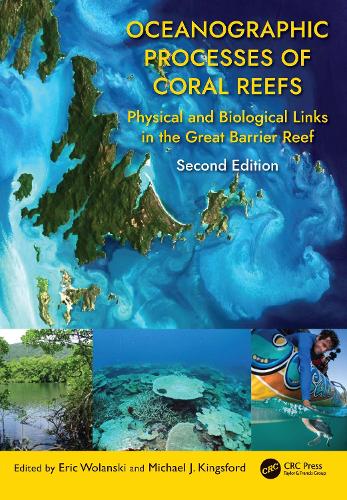Oceanographic Processes of Coral Reefs: Physical and Biological Links in the Great Barrier Reef. 2nd edition