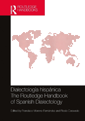 Dialectologia hispanica / The Routledge Handbook of Spanish Dialectology.