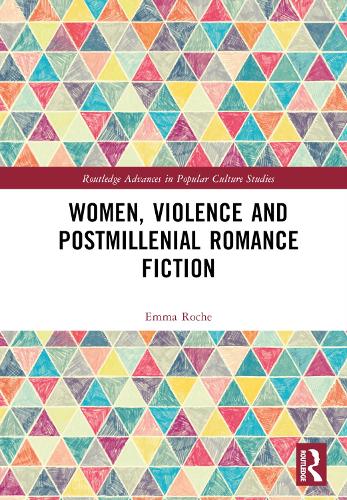 Women, Violence and Postmillenial Romance Fiction.