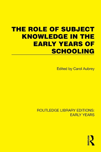 The Role of Subject Knowledge in the Early Years of Schooling.