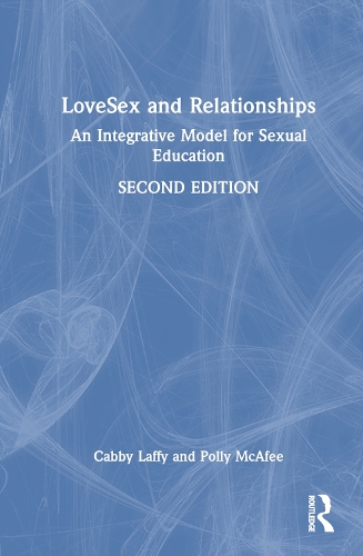 LoveSex and Relationships: An Integrative Model for Sexual Education. 2nd edition