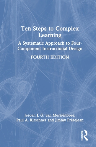 Ten Steps to Complex Learning: A Systematic Approach to Four-Component Instructional Design. 4th edition