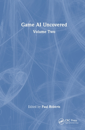 Game AI Uncovered: Volume Two.