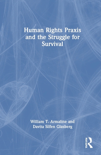 Human Rights Praxis and the Struggle for Survival.