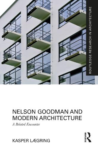 Nelson Goodman and Modern Architecture: A Belated Encounter.