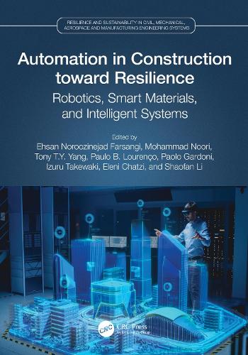 Automation in Construction toward Resilience: Robotics, Smart Materials and Intelligent Systems.