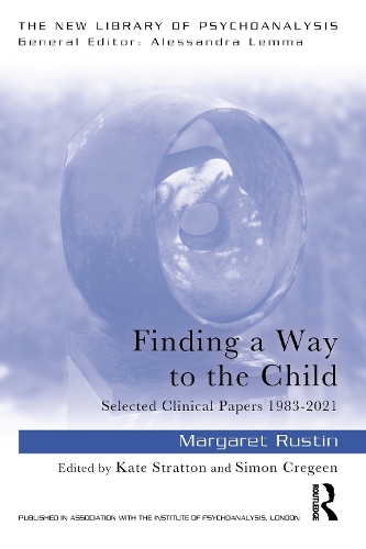 Finding a Way to the Child: Selected Clinical Papers 1983-2021.