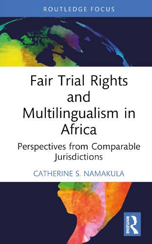 Fair Trial Rights and Multilingualism in Africa: Perspectives from Comparable Jurisdictions.