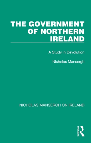 The Government of Northern Ireland: A Study in Devolution.