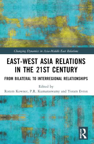 East-West Asia Relations in the 21st Century: From Bilateral to Interregional Relationships.