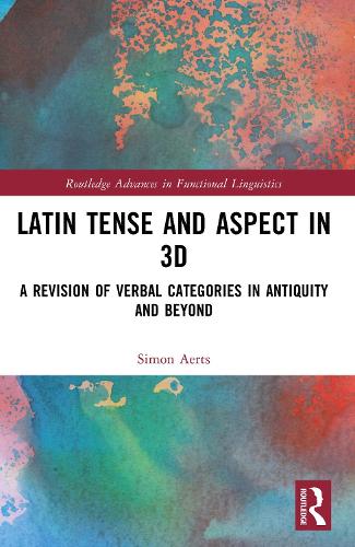 Latin Tense and Aspect in 3D: A Revision of Verbal Categories in Antiquity and Beyond.
