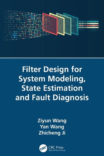 Filter Design for System Modeling, State Estimation and Fault Diagnosis.