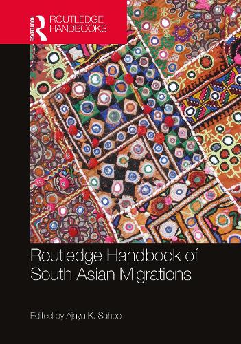 Routledge Handbook of South Asian Migrations.