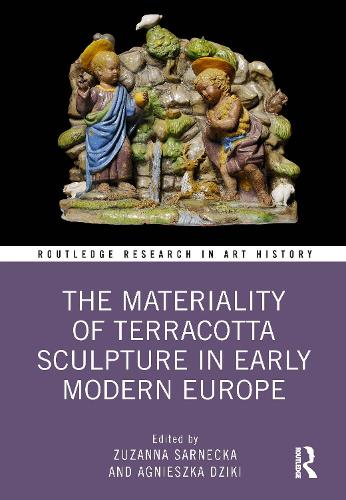 The Materiality of Terracotta Sculpture in Early Modern Europe.