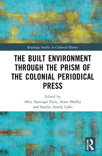 The Built Environment through the Prism of the Colonial Periodical Press.