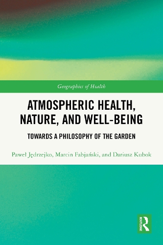 Atmospheric Health, Nature, and Well-being: Towards a Philosophy of the Garden.