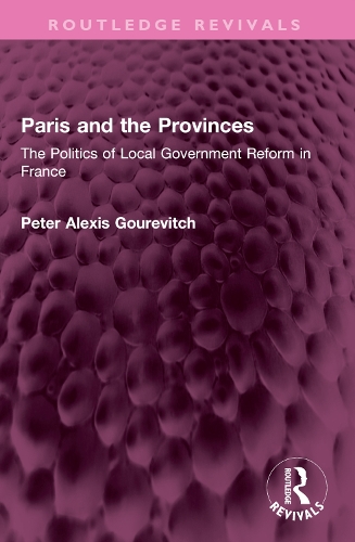 Paris and the Provinces: The Politics of Local Government Reform in France.