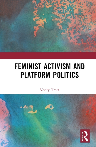 Feminist Activism and Platform Politics.