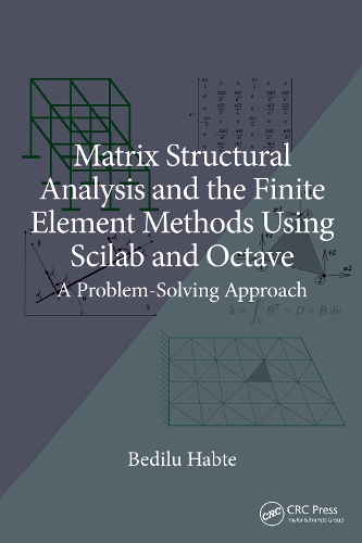 Matrix Structural Analysis and the Finite Element Methods Using Scilab and Octave: A Problem-Solving Approach.