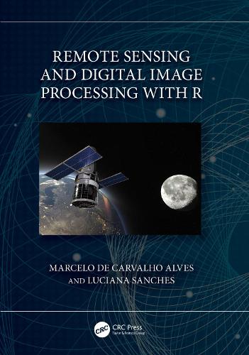 Remote Sensing and Digital Image Processing with R.