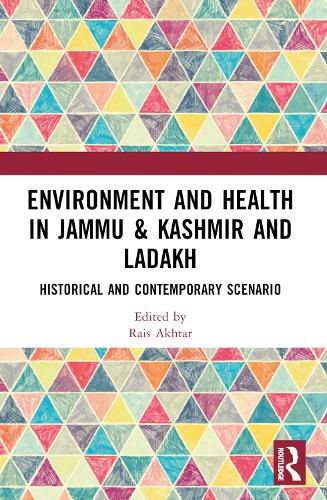 Environment and Health in Jammu & Kashmir and Ladakh: Historical and Contemporary Scenario.