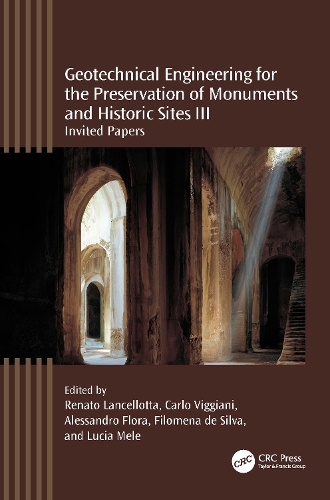 Geotechnical Engineering for the Preservation of Monuments and Historic Sites III: Invited papers.