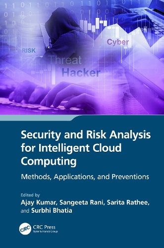Security and Risk Analysis for Intelligent Cloud Computing: Methods, Applications, and Preventions.