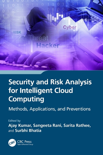 Security and Risk Analysis for Intelligent Cloud Computing: Methods, Applications, and Preventions.