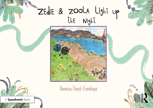 Zedie and Zoola Light Up the Night: A Storybook to Help Children Learn About Communication Differences.