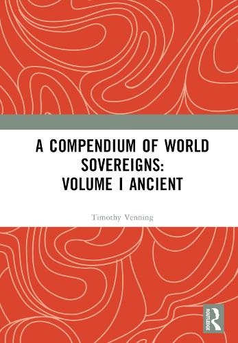 A Compendium of World Sovereigns: Volume I Ancient.