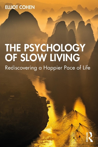 The Psychology of Slow Living: Rediscovering a Happier Pace of Life.