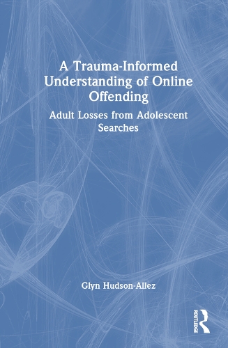 A Trauma-Informed Understanding of Online Offending