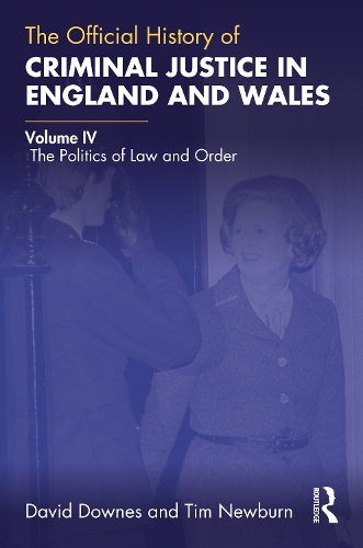 The Official History of Criminal Justice in England and Wales. Volume IV