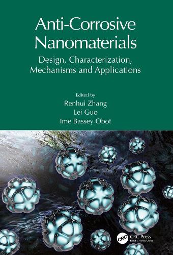 Anti-Corrosive Nanomaterials: Design, Characterization, Mechanisms and Applications.