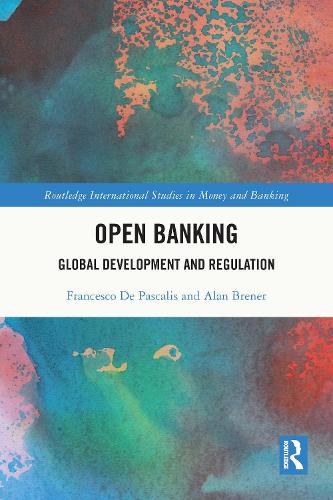 Open Banking: Global Development and Regulation.