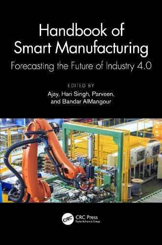 Handbook of Smart Manufacturing: Forecasting the Future of Industry 4.0.