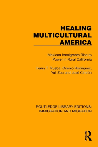 Healing Multicultural America: Mexican Immigrants Rise to Power in Rural California.